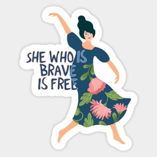 She who is brave is free Sticker